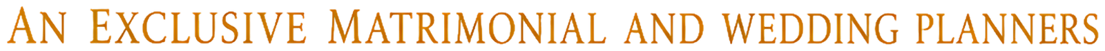 An Exclusive Matrimonial and Wedding Planners